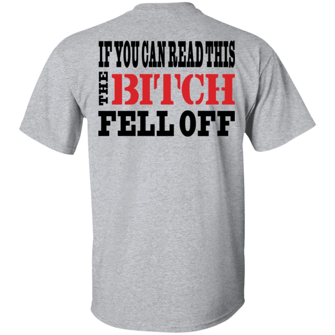If You Can Read This The Bitch Fell Off Shirt, Hoodie, Tank