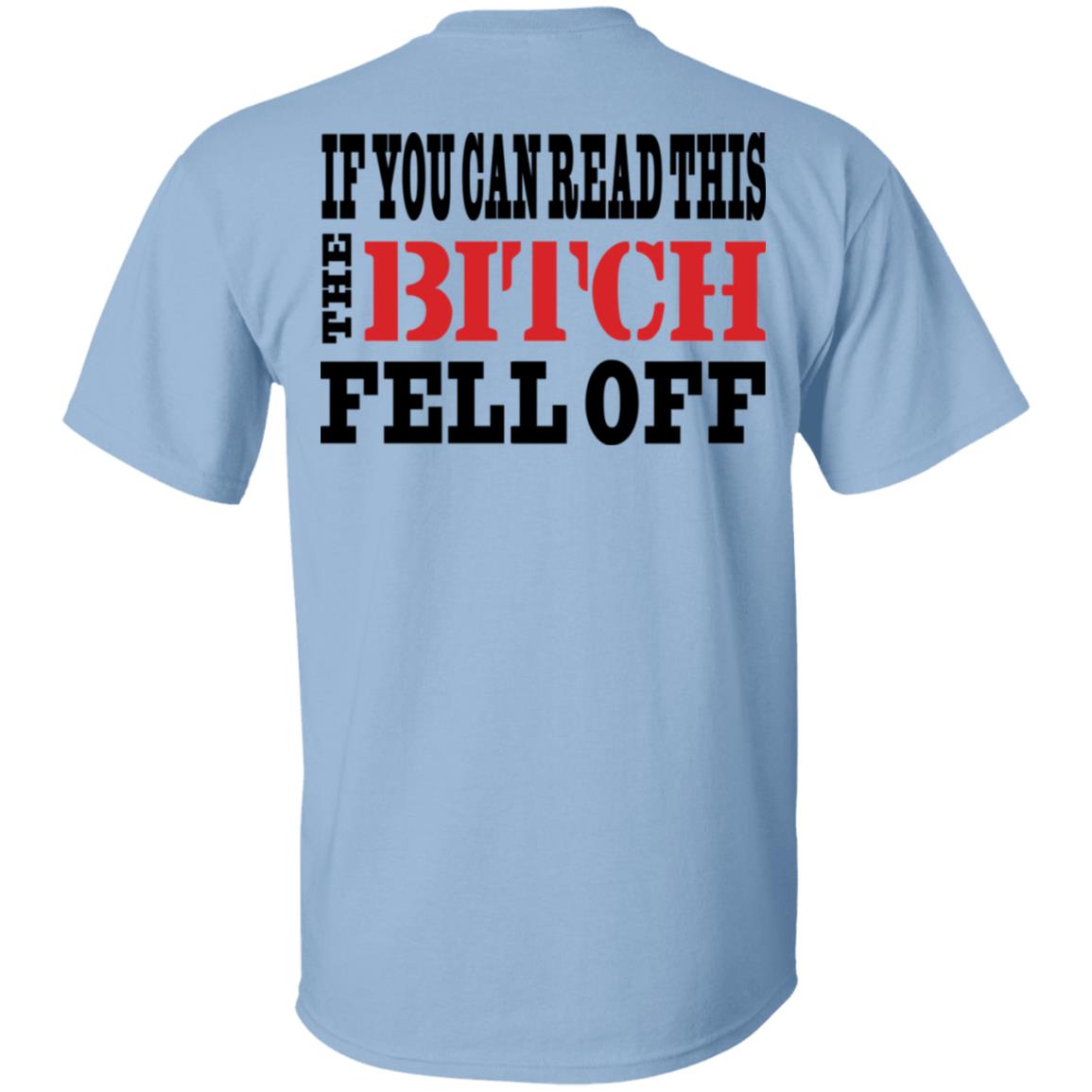 If You Can Read This The Bitch Fell Off Shirt, Hoodie, Tank
