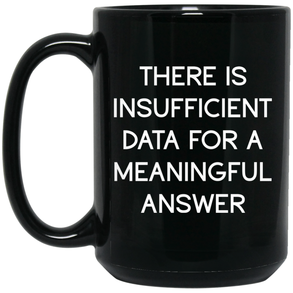 There Is Insufficient Data For A Meaningful Answer Mug