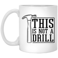This Is Not A Drill Mug