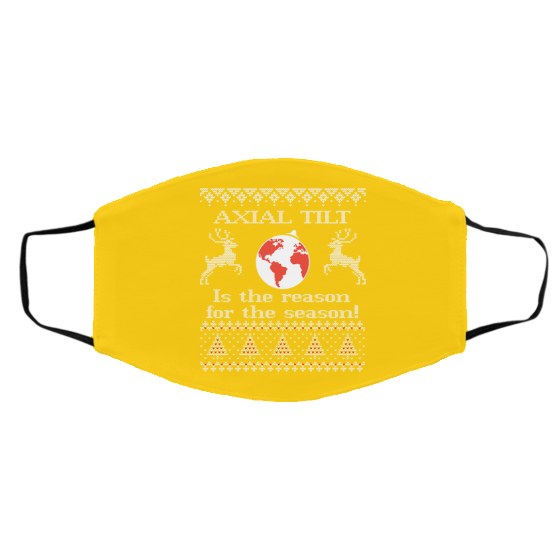 Axial Tilt Is The Reason For The Season Face Mask