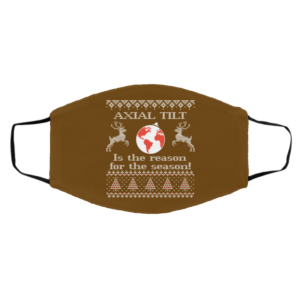 Axial Tilt Is The Reason For The Season Face Mask