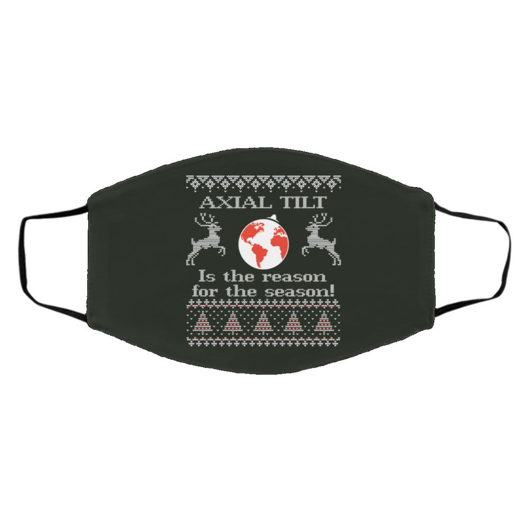 Axial Tilt Is The Reason For The Season Face Mask