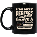 I’m Not Perfect But I Have A Plymouth Road Runner That’s Close Enough Mug