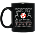 Axial Tilt Is The Reason For The Season Mug