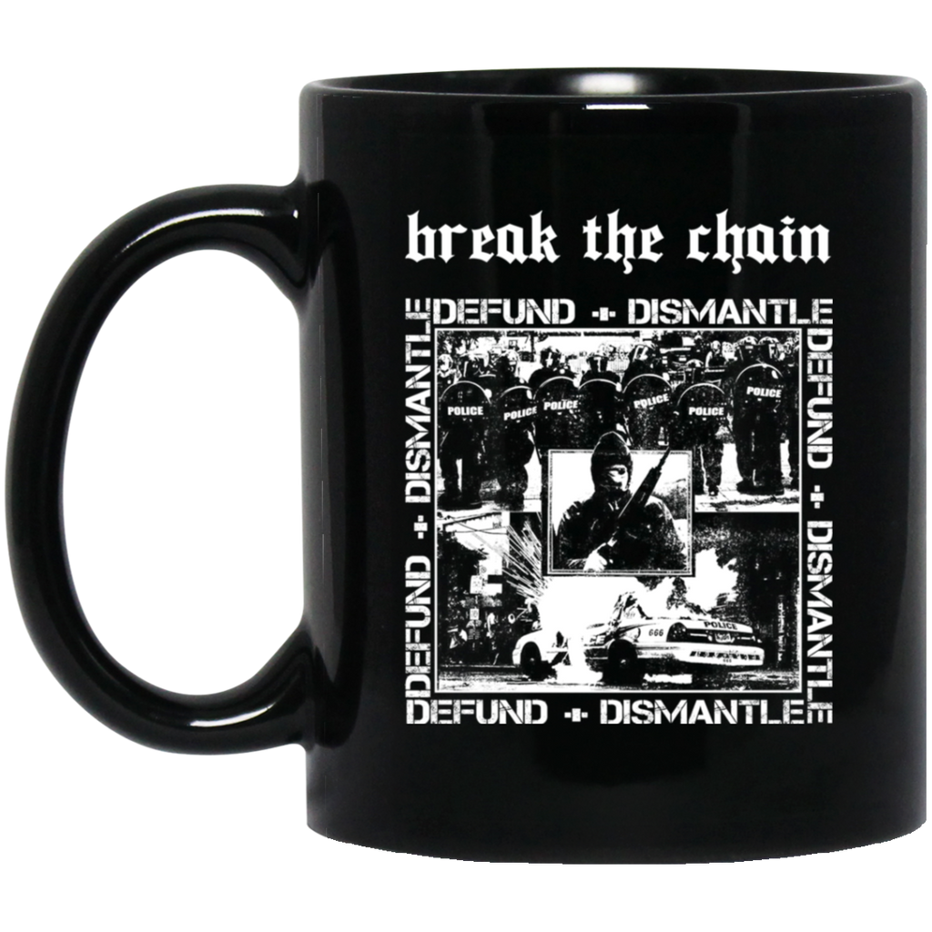 Break The Chain Defund + Dismantle Mug