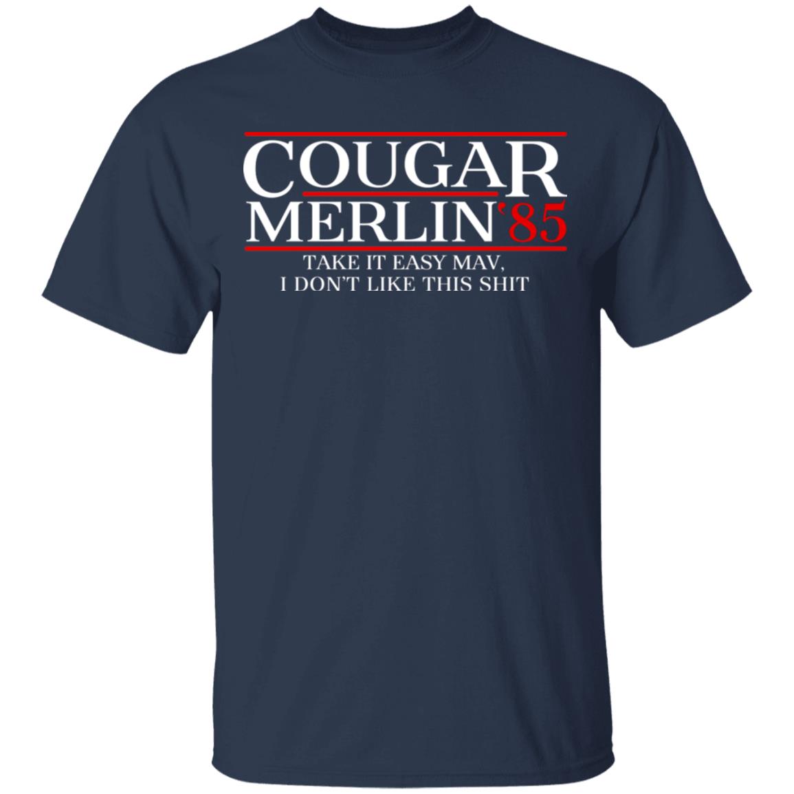 Danger Zone Cougar Merlin 85′ Take It Easy Mav I Don’t Like This Shit Shirt, Hoodie, Tank