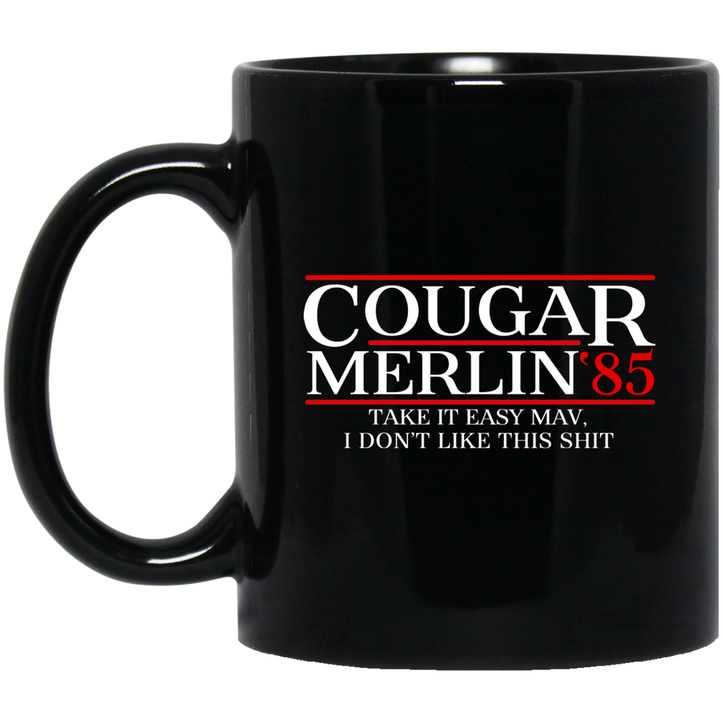 Danger Zone Cougar Merlin 85′ Take It Easy Mav I Don’t Like This Shit Mug
