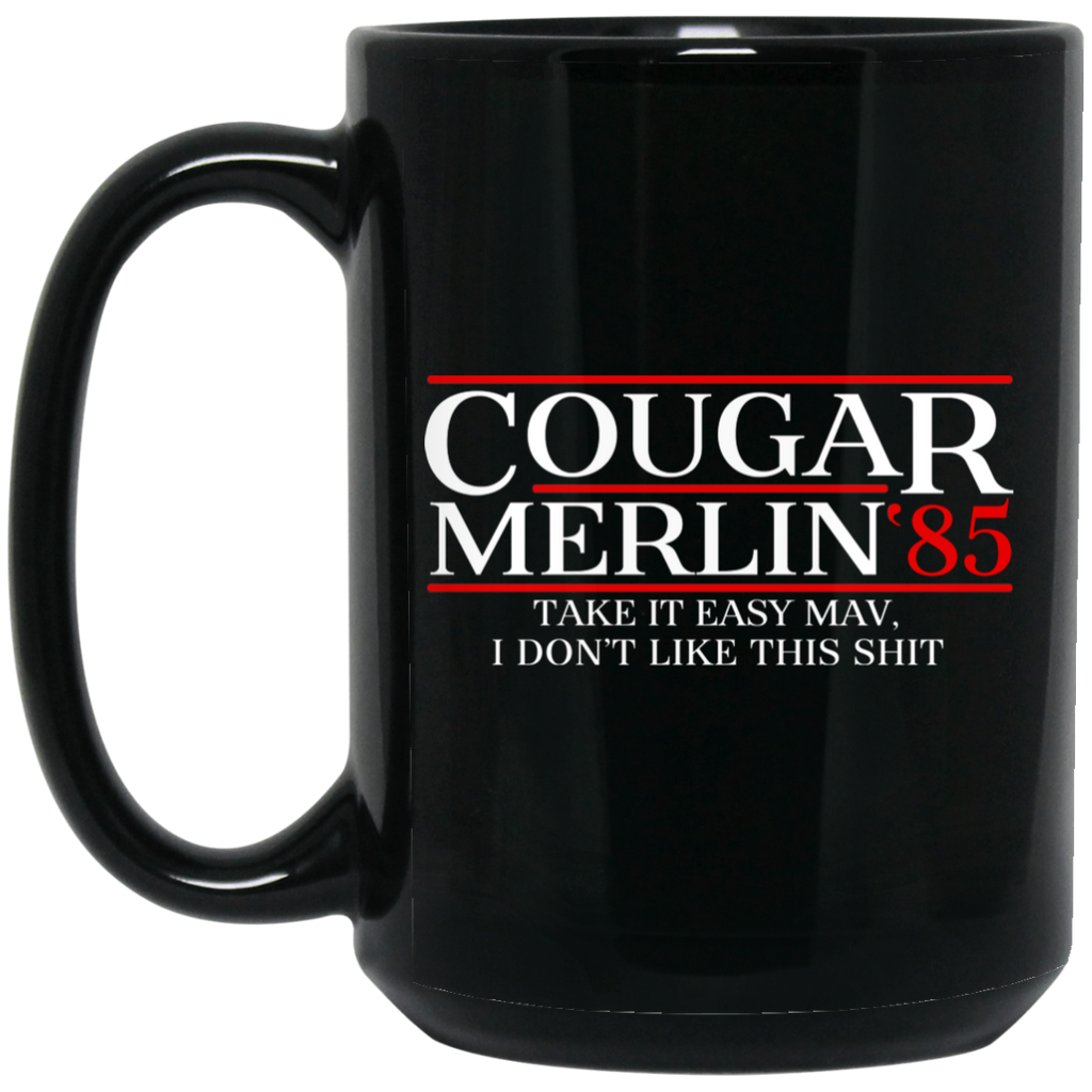 Danger Zone Cougar Merlin 85′ Take It Easy Mav I Don’t Like This Shit Mug
