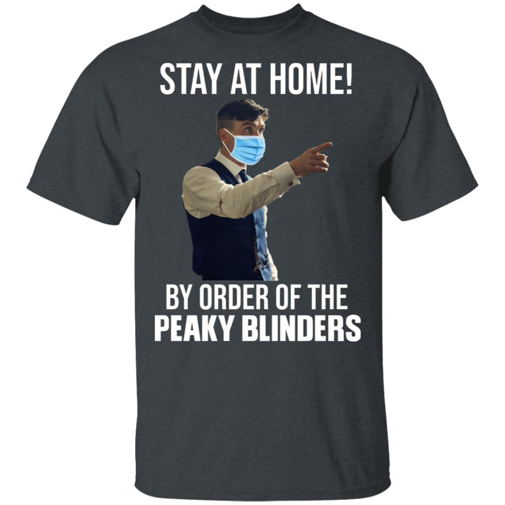 Stay At Home By Order Of The Peaky Blinders Shirt, Hoodie, Tank