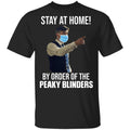 Stay At Home By Order Of The Peaky Blinders Shirt, Hoodie, Tank