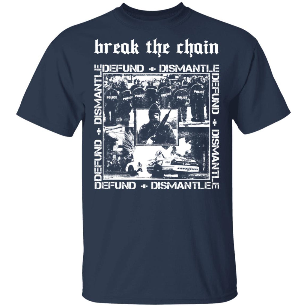 Break The Chain Defund + Dismantle Shirt, Hoodie, Tank