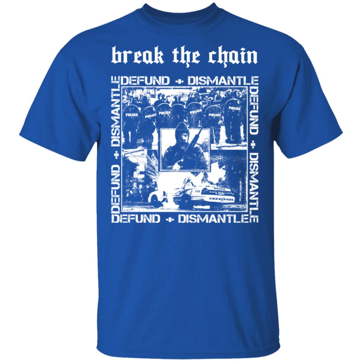 Break The Chain Defund + Dismantle Shirt, Hoodie, Tank