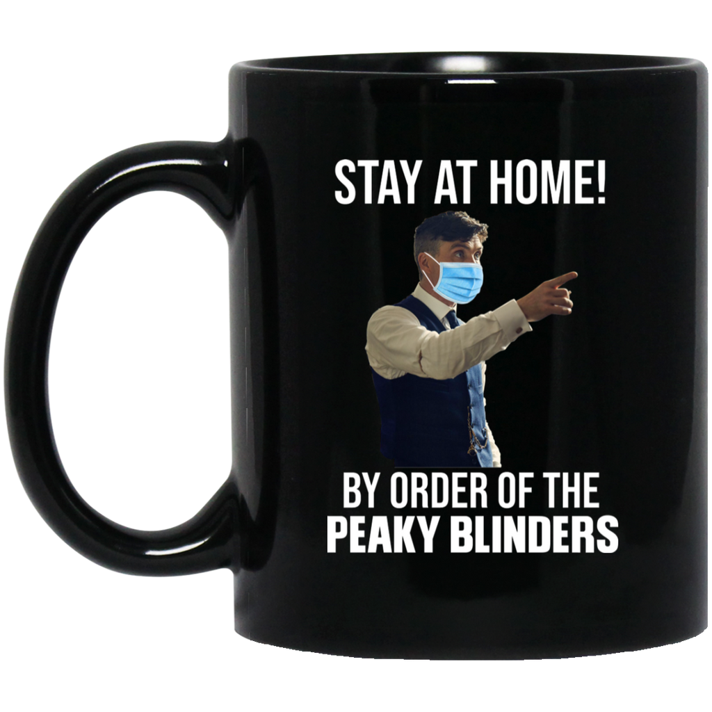 Stay At Home By Order Of The Peaky Blinders Mug