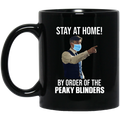 Stay At Home By Order Of The Peaky Blinders Mug