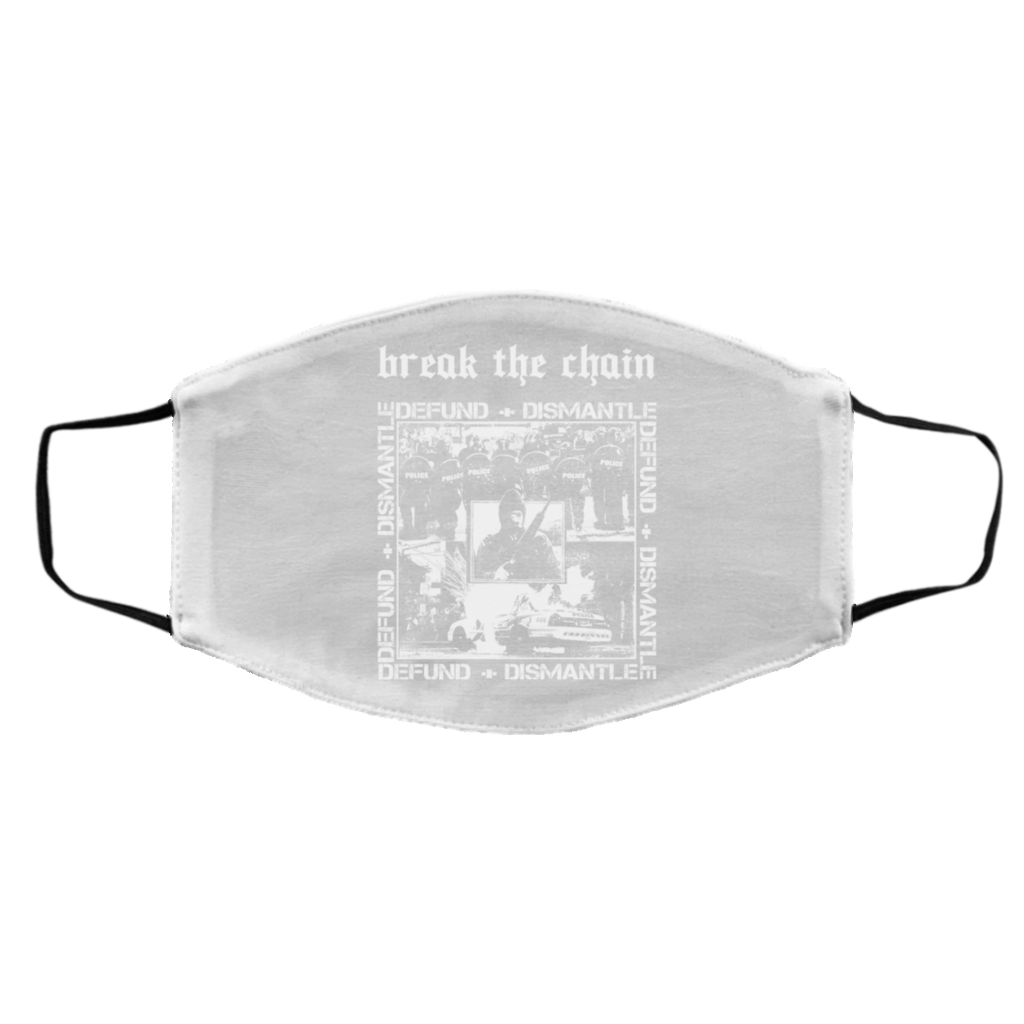 Break The Chain Defund + Dismantle Face Mask