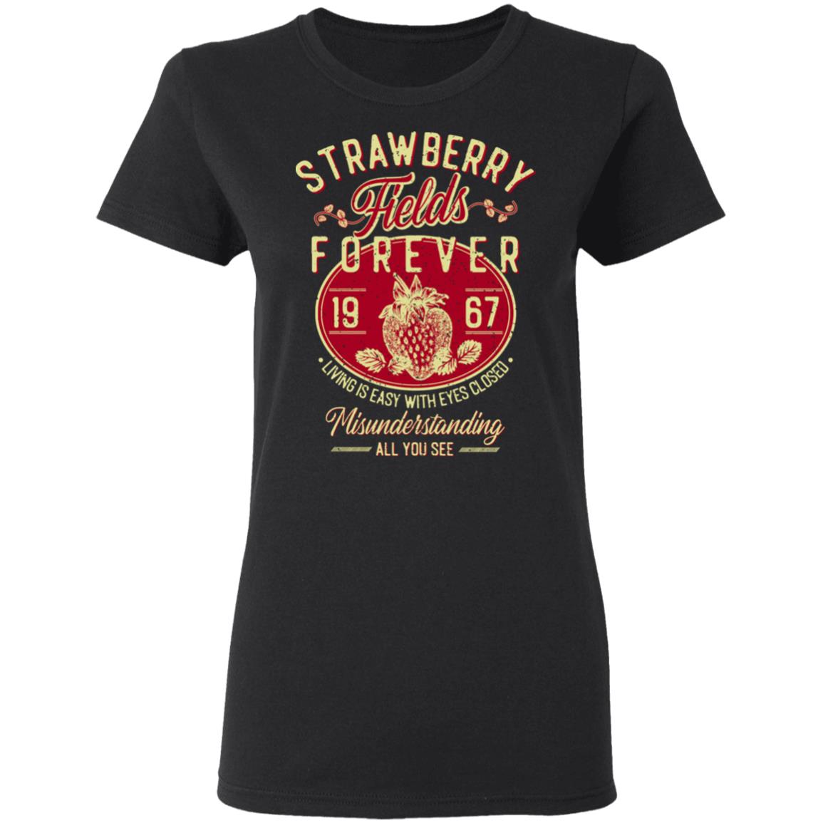 Strawberry Fields Forever 1967 Living Is Easy With Eyes Closed Shirt, Hoodie, Tank