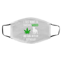 I Just Want To Smoke Weed And Hang With My Rottweiler Face Mask