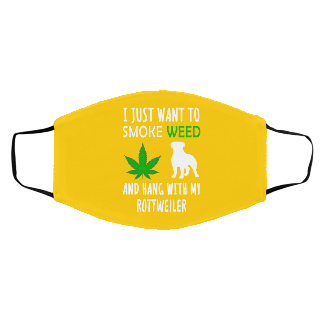I Just Want To Smoke Weed And Hang With My Rottweiler Face Mask