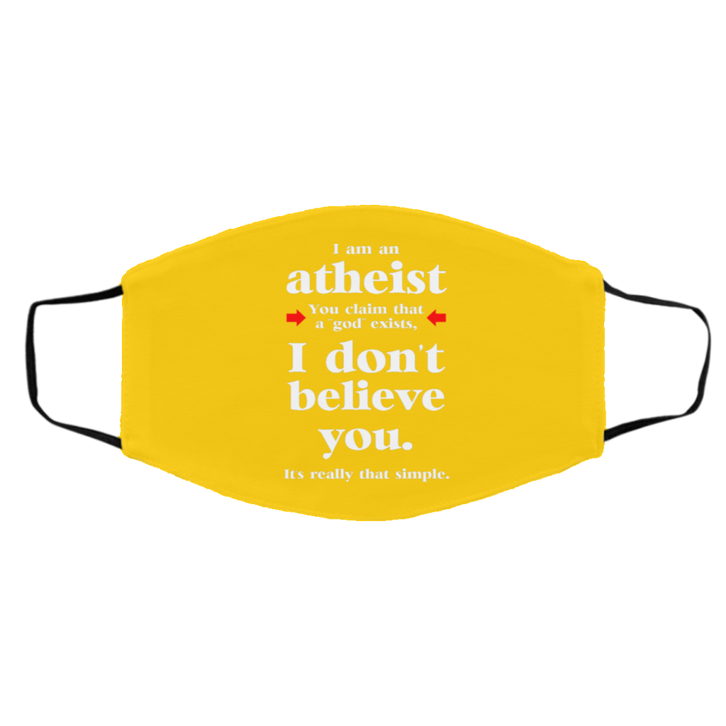 I Am An Atheist You Claim That A God Exists Face Mask