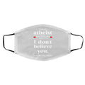 I Am An Atheist You Claim That A God Exists Face Mask