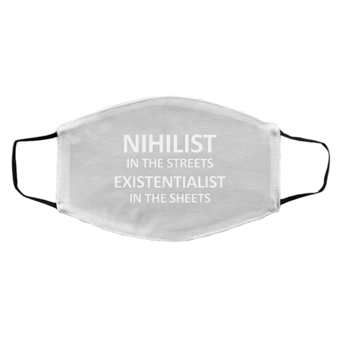 Nihilist In The Streets Existentialist In The Sheets Face Mask