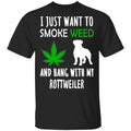 I Just Want To Smoke Weed And Hang With My Rottweiler Shirt, Hoodie, Tank