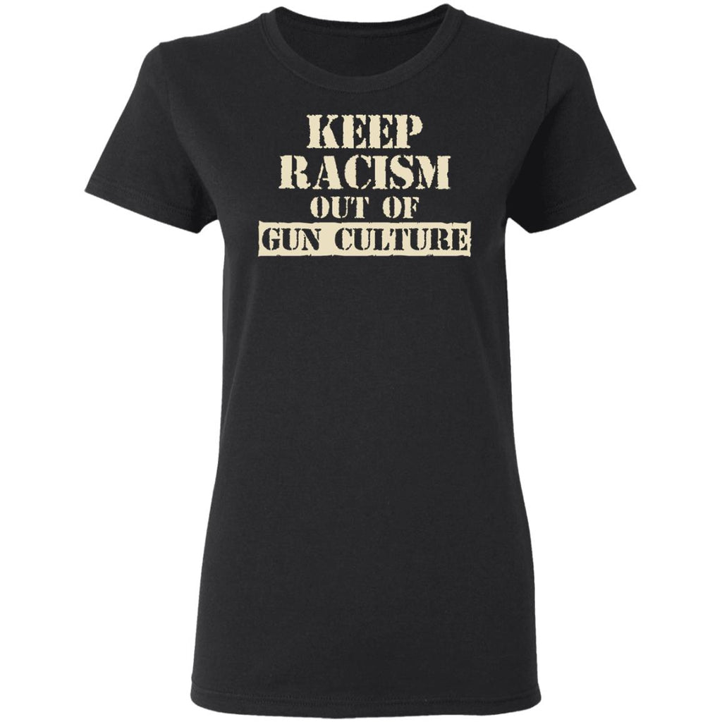 Keep Racism Out Of Gun Culture Shirt, Hoodie, Tank