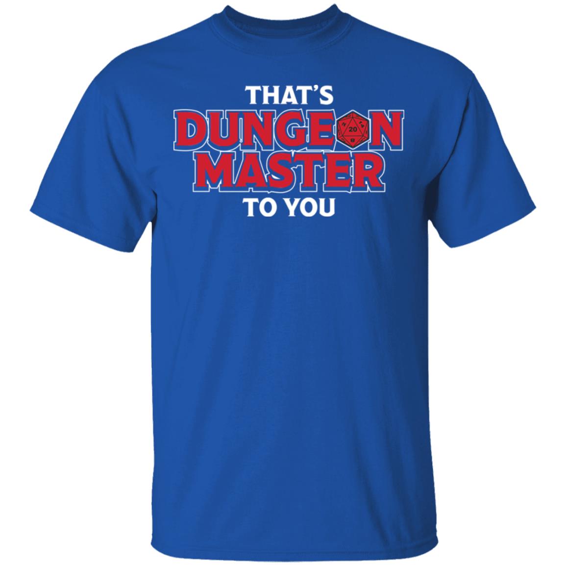 That’s Dungeon Master To You Shirt, Hoodie, Tank