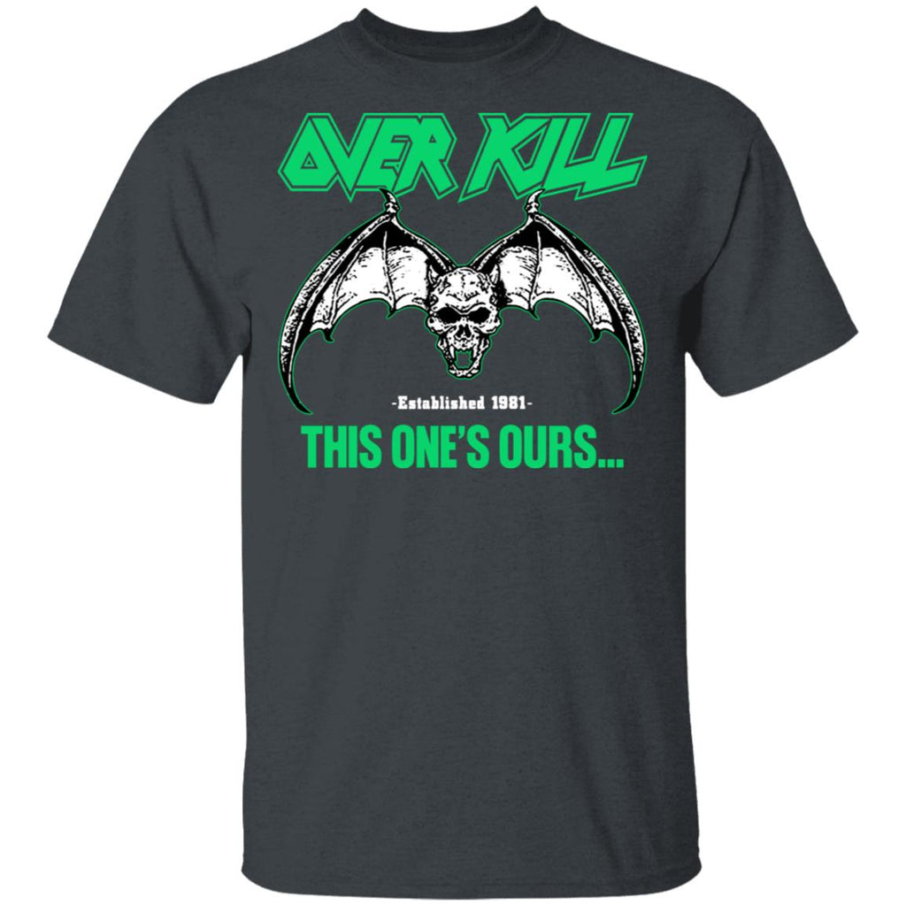 Over Kill This One’s Ours Get Your Own Fucking Logo Shirt, Hoodie, Tank