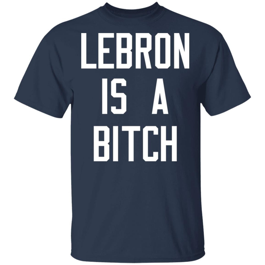 Lebron Is A Bitch Shirt, Hoodie, Tank