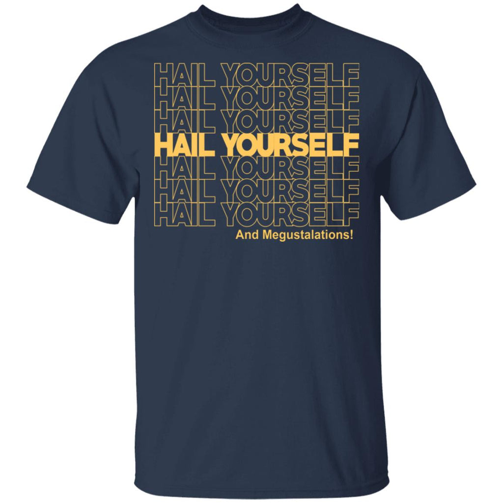 Hail Youself And Megustalations Shirt, Hoodie, Tank