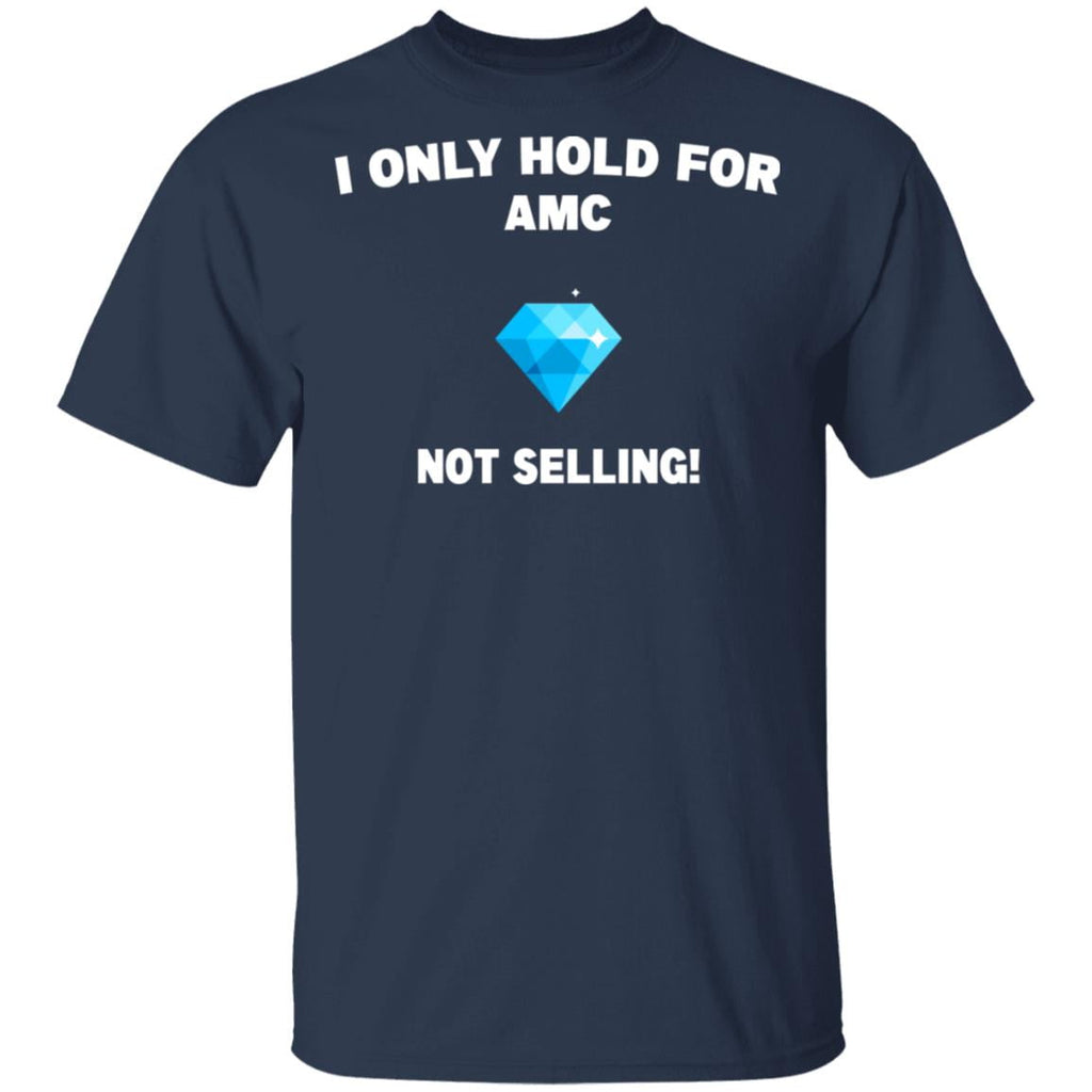 I Only Hold For AMC Not Selling Shirt, Hoodie, Tank