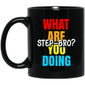 What Are You Doing Step Bro Mug