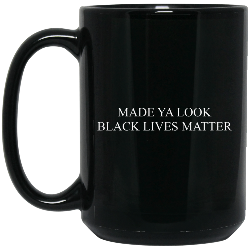 Made Ya Look Black Lives Matter Mug