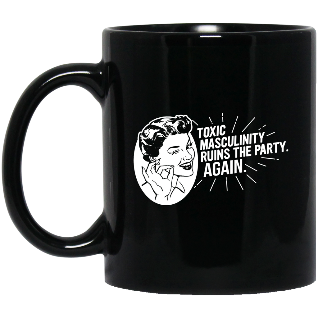 Toxic Masculinity Ruins The Party Again SSDGM MFM Mug