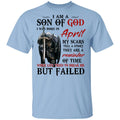 I Am A Son Of God And Was Born In April Shirt, Hoodie, Tank