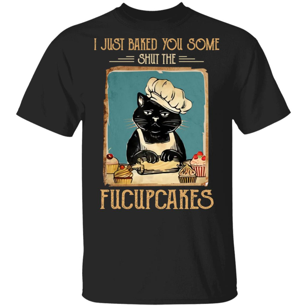Black Cat I Just Baked You Some Shut The Fucupcakes Shirt, Hoodie, Tank