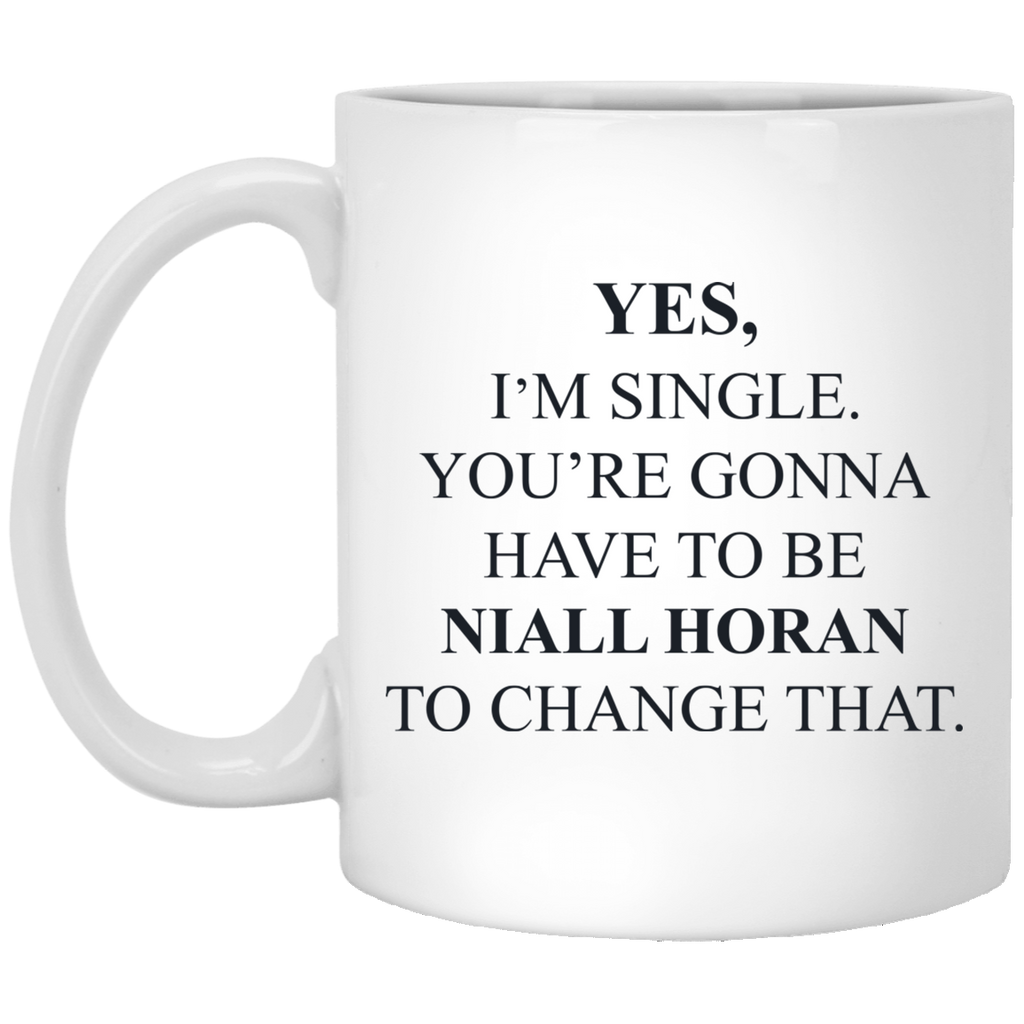 Yes I’m Single You’re Gonna Have To Be Niall Horan To Change That Mug
