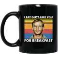 I Eat Guys Like You For Breakfast Jeffrey Dahmer Mug
