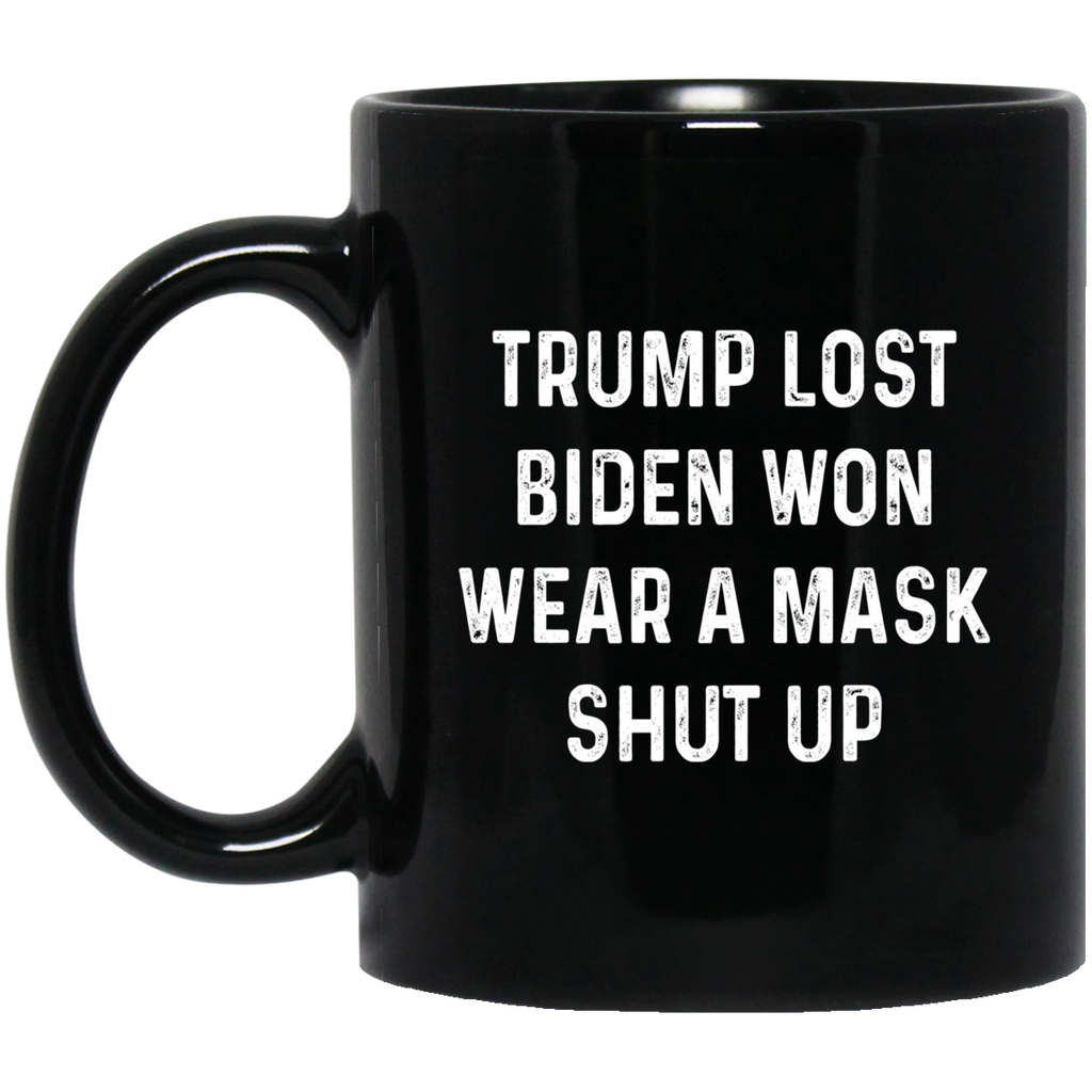 Trump Lost Biden Won Wear A Mask Shut Up Mug
