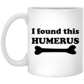 I Found This Humerus Mug