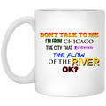 Don’t Talk To Me I’m From Chicago The City That Reversed The Flow Of The River Mug