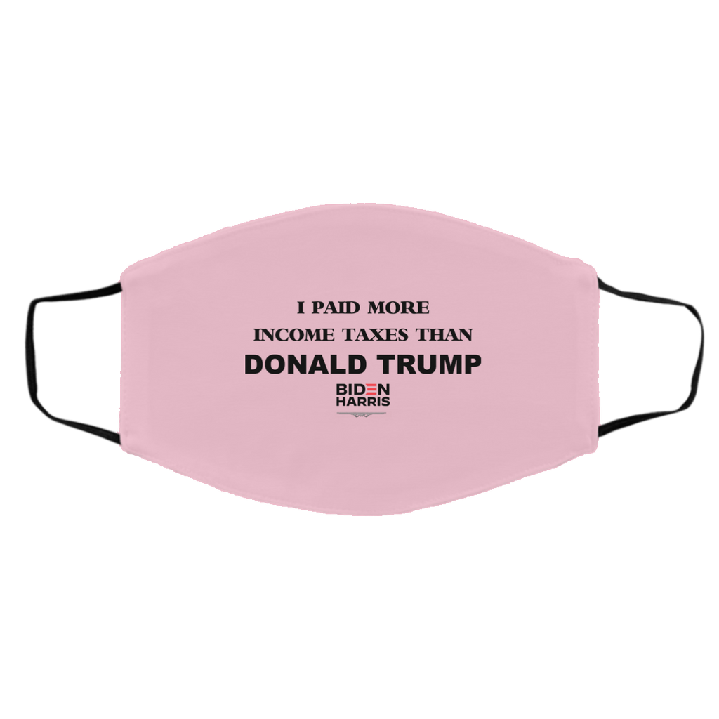 I Paid More Income Taxes Than Donald Trump Biden Harris 2020 Face Mask
