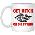 Get Mitch Or Die Trying Mitch McConnell Mug