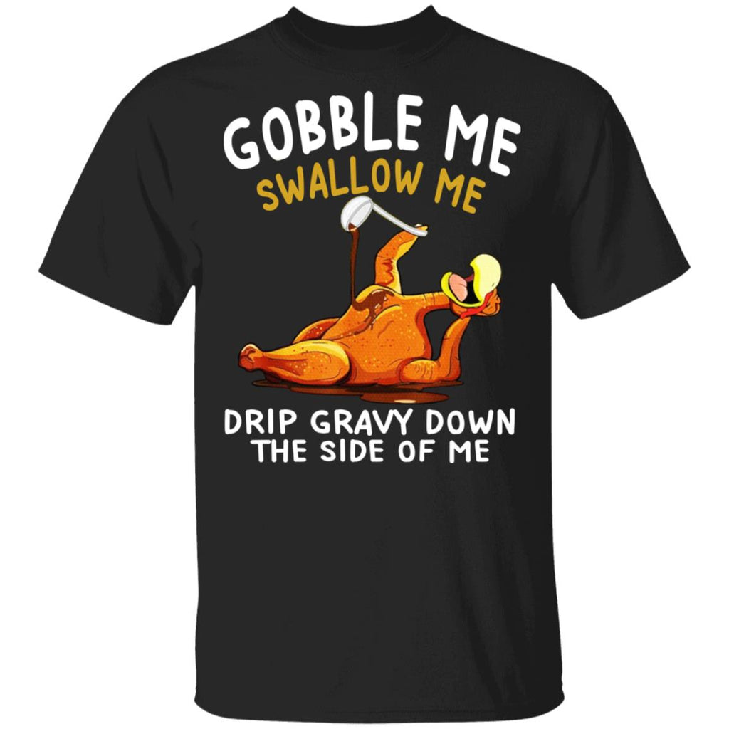 Gobble Me Swallow Me Drip Gravy Down The Side Of Me Turkey Shirt, Hoodie, Tank