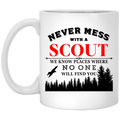 Never Mess With Scout We Know Places Where No One Will Find You Mug