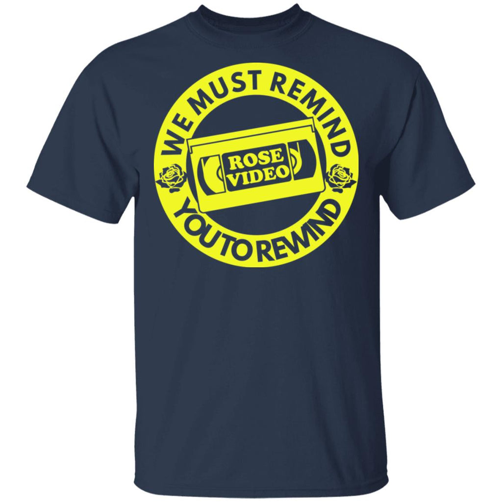 Rose Video We Must Remind You To Rewind Shirt, Hoodie, Tank
