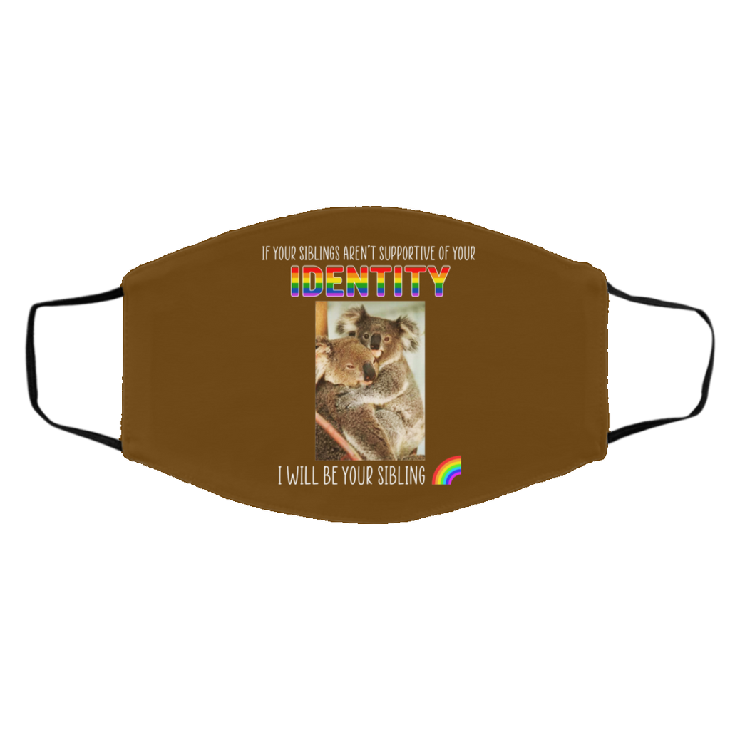 If Your Siblings Aren’t Supportive Of Identity I Will Be Your Sibling LGBT Pride Face Mask