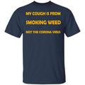 My Cough Is From Smoking Weed Not The Corona Virus Shirt, Hoodie, Tank
